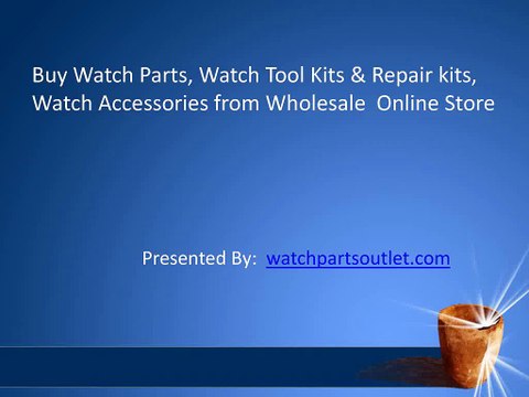 Buy Watch Parts, Watch Tool Kits & Repair kits, Watch Accessories from Wholesale Online Store.