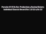 [Read Book] Porsche 911 R Rs Rsr: Production & Racing History : Individual Chassis Record Rsr