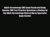 PDF Adult-Gerontology CNS Exam Flashcard Study System: CNS Test Practice Questions & Review