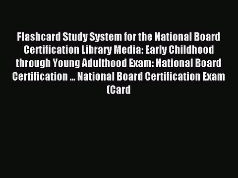 Download Flashcard Study System for the National Board Certification Library Media: Early Childhood