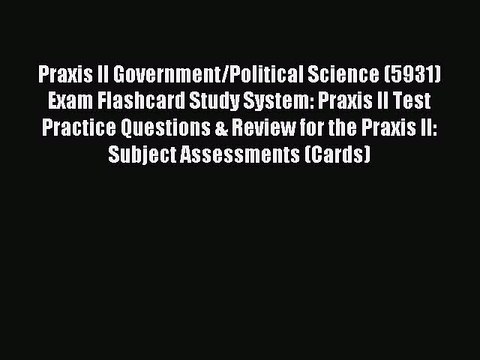 PDF Praxis II Government/Political Science (5931) Exam Flashcard Study System: Praxis II Test