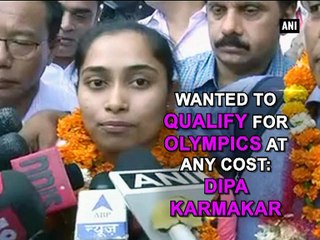 Wanted to qualify for Olympics at any cost: Dipa Karmakar