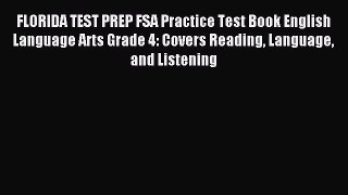 Download FLORIDA TEST PREP FSA Practice Test Book English Language Arts Grade 4: Covers Reading