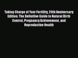 [Read Book] Taking Charge of Your Fertility 20th Anniversary Edition: The Definitive Guide