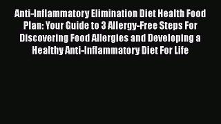 Ebook Anti-Inflammatory Elimination Diet Health Food Plan: Your Guide to 3 Allergy-Free Steps