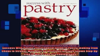 Free PDF Downlaod  Success With Pastry The Essential Guide to Pastrymaking from Choux to Strudel With over  BOOK ONLINE