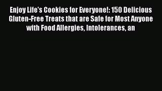 Ebook Enjoy Life's Cookies for Everyone!: 150 Delicious Gluten-Free Treats that are Safe for