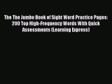 Read The The Jumbo Book of Sight Word Practice Pages: 200 Top High-Frequency Words With Quick