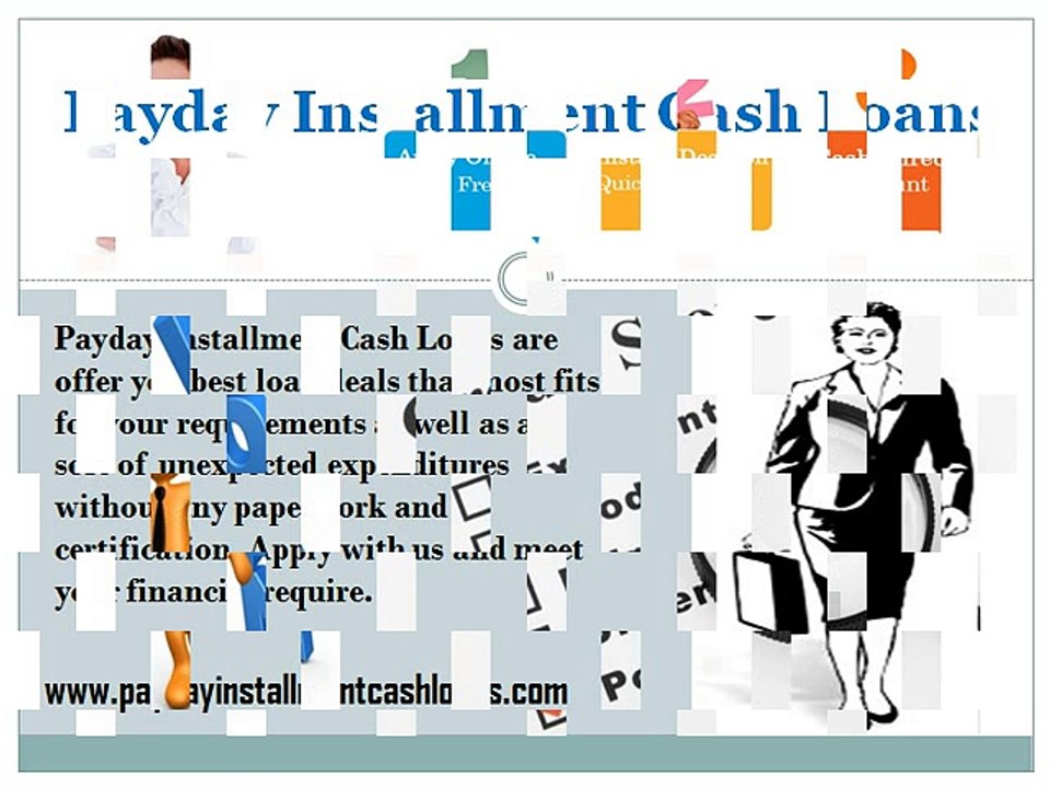 Payday Installment Cash Loans- Get Easy and Instant Funds and Enjoy Tension Free Life!