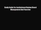 Read Study Guide For Institutional Review Board Management And Function Ebook Free