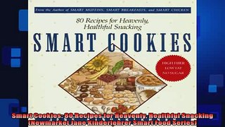 FREE DOWNLOAD  Smart Cookies 80 Recipes for Heavenly Healthful Snacking Newmarket Jane Kinderlehrer  BOOK ONLINE