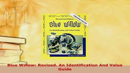 Download  Blue Willow Revised An Identification And Value Guide PDF Online