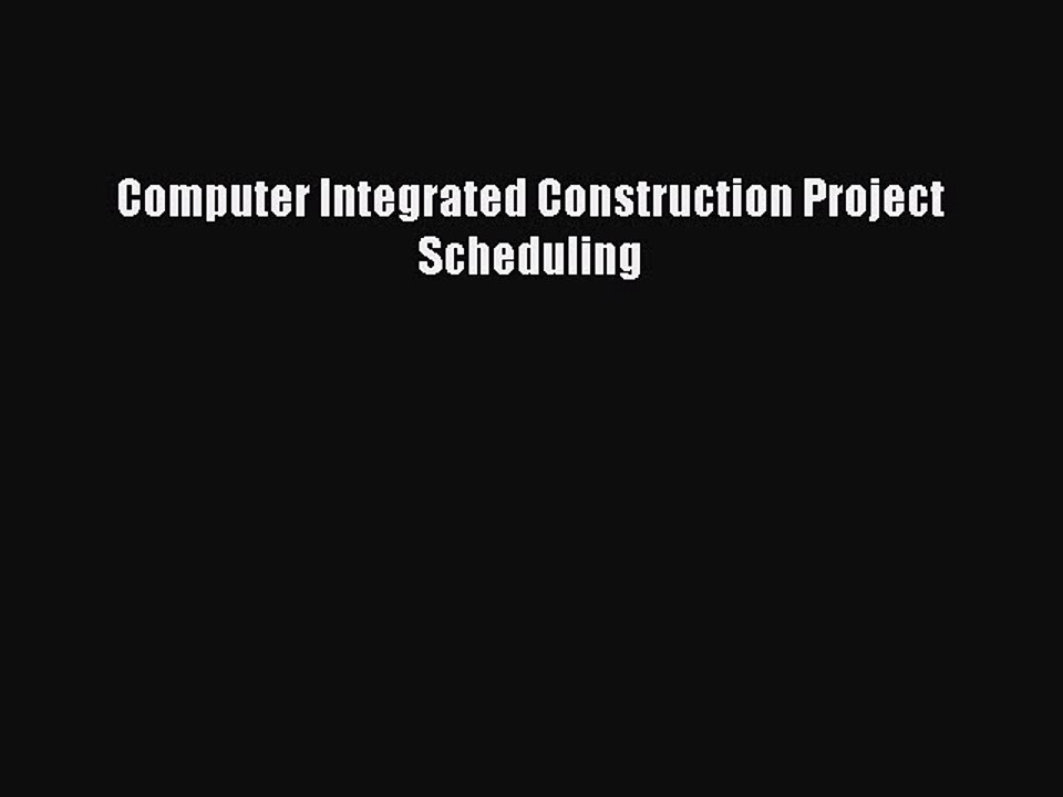 Read Computer Integrated Construction Project Scheduling Ebook Free