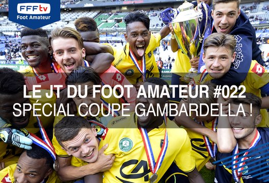 Le JT du Foot Amateur # 022 Spécial Coupe Gambardella CA