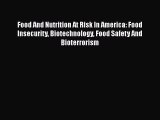 Book Food And Nutrition At Risk In America: Food Insecurity Biotechnology Food Safety And Bioterrorism