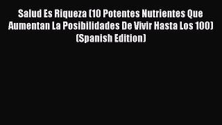 Book Salud Es Riqueza (10 Potentes Nutrientes Que Aumentan La Posibilidades De Vivir Hasta