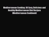 Ebook Mediterranean Cooking: 30 Easy Delicious and Healthy Mediterranean Diet Recipes (Mediterranean