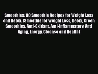 Download Video: Book Smoothies: 80 Smoothie Recipes for Weight Loss and Detox. (Smoothie for Weight Loss Detox