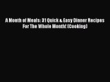 Ebook A Month of Meals: 31 Quick & Easy Dinner Recipes For The Whole Month! (Cooking) Read