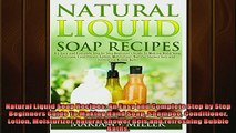FREE PDF  Natural Liquid Soap Recipes An Easy and Complete Step by Step Beginners Guide To Making READ ONLINE