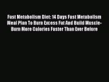 Book Fast Metabolism Diet: 14 Days Fast Metabolism Meal Plan To Burn Excess Fat And Build Muscle-Burn