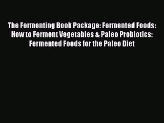 Tải video: Ebook The Fermenting Book Package: Fermented Foods: How to Ferment Vegetables & Paleo Probiotics: