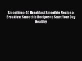 Book Smoothies: 40 Breakfast Smoothie Recipes: Breakfast Smoothie Recipes to Start Your Day