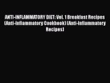 Ebook ANTI-INFLAMMATORY DIET: Vol. 1 Breakfast Recipes (Anti-Inflammatory Cookbook) (Anti-Inflammatory