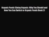 Book Organic Foods (Going Organic: Why You Should and How You Can Switch to Organic Foods Book