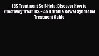 Ebook IBS Treatment Self-Help: Discover How to Effectively Treat IBS ~ An Irritable Bowel Syndrome