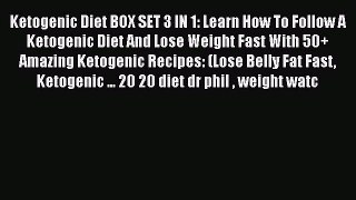 Book Ketogenic Diet BOX SET 3 IN 1: Learn How To Follow A Ketogenic Diet And Lose Weight Fast
