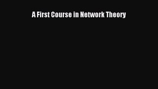 Read A First Course in Network Theory Ebook Free