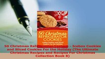 PDF  50 Christmas Refrigerator Cookies  Icebox Cookies and Sliced Cookies For the Holiday The Read Full Ebook