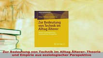 PDF  Zur Bedeutung von Technik im Alltag Älterer Theorie und Empirie aus soziologischer Read Full Ebook