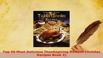 PDF  Top 50 Most Delicious Thanksgiving Recipes Holiday Recipes Book 2 Read Online