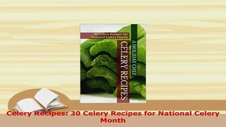 Download  Celery Recipes 30 Celery Recipes for National Celery Month Download Full Ebook