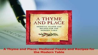 PDF  A Thyme and Place Medieval Feasts and Recipes for the Modern Table PDF Book Free