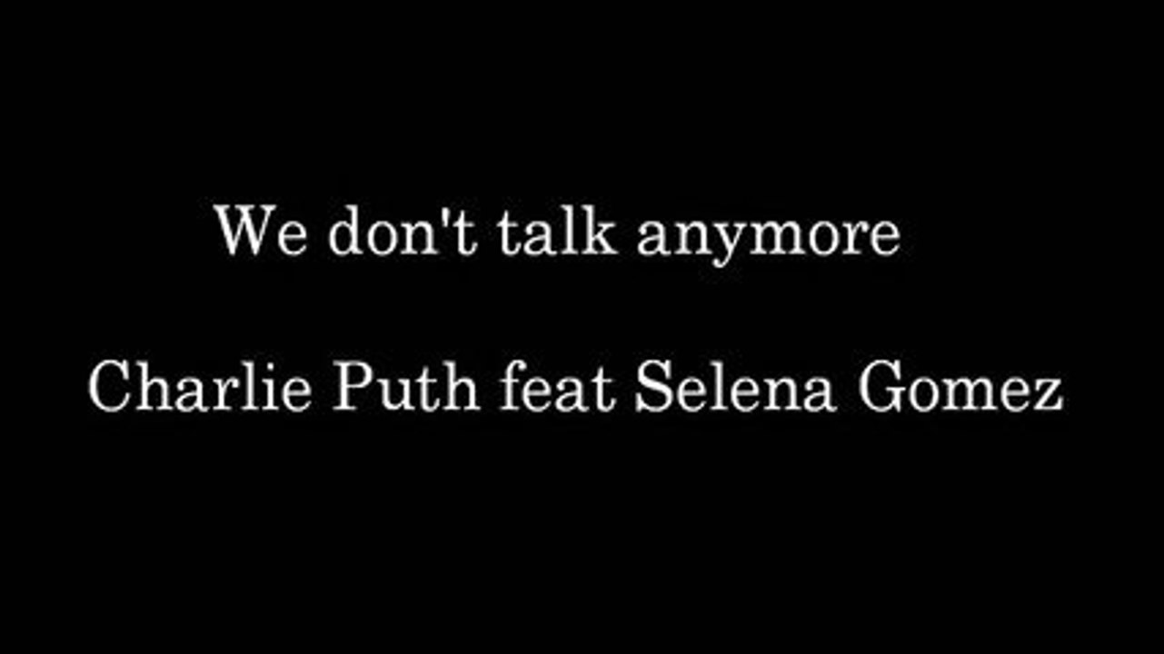 Charlie Puth ft Selena Gomez We Don't Talk Anym...