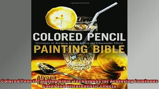 EBOOK ONLINE  Colored Pencil Painting Bible Techniques for Achieving Luminous Color and Ultrarealistic  FREE BOOOK ONLINE