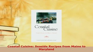 PDF  Coastal Cuisine Seaside Recipes from Maine to Maryland Ebook