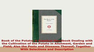 Download  Book of the Potato A Practical Handbook Dealing with the Cultivation of the Potato in Free Books