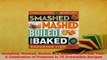 PDF  Smashed Mashed Boiled and Bakedand Fried Too A Celebration of Potatoes in 75 Read Full Ebook