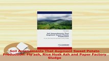 Download  Soil Amendments That Augment Sweet Potato Production Fly ash Rice Husk Ash and Paper Download Full Ebook