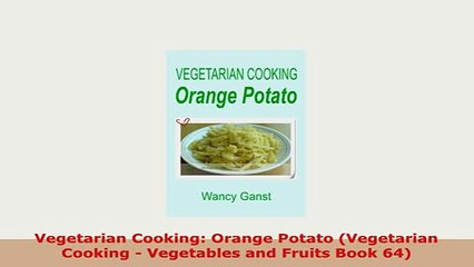 Download  Vegetarian Cooking Orange Potato Vegetarian Cooking  Vegetables and Fruits Book 64 Download Full Ebook