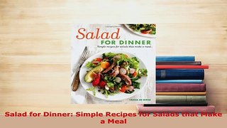 PDF  Salad for Dinner Simple Recipes for Salads that Make a Meal Read Online