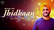 Jhidkaan (Full Audio Song) - Mehtab Virk - Punjabi Song Collection
