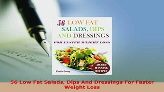 Download  56 Low Fat Salads Dips And Dressings For Faster Weight Loss PDF Online