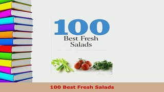PDF  100 Best Fresh Salads Read Full Ebook