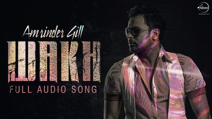 Wakh (Full Audio Song) - Amrinder Gill - Punjabi Song Collection