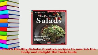 Download  Chefs Healthy Salads Creative recipes to nourish the body and delight the taste buds Download Online